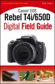 Canon EOS Rebel T4i/650D Digital Field Guide (eBook, ePUB)