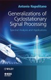 Generalizations of Cyclostationary Signal Processing (eBook, PDF) Generalizations of Cyclostationary Signal Processing (eBook, PDF)