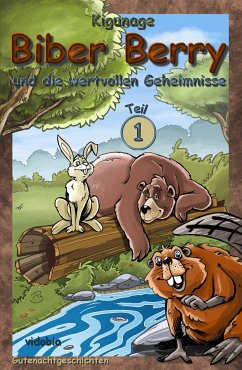 Biber Berry und die wertvollen Geheimnisse - Teil 1 (eBook, ePUB) - Kigunage