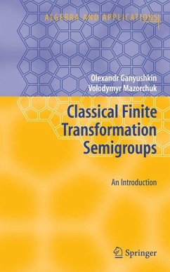 Classical Finite Transformation Semigroups (eBook, PDF) - Ganyushkin, Olexandr; Mazorchuk, Volodymyr