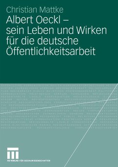 Albert Oeckl - sein Leben und Wirken für die deutsche Öffentlichkeitsarbeit (eBook, PDF) - Mattke, Christian