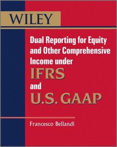 Dual Reporting for Equity and Other Comprehensive Income under IFRSs and U.S. GAAP (eBook, ePUB) - Bellandi, Francesco