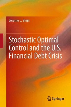 Stochastic Optimal Control and the U.S. Financial Debt Crisis (eBook, PDF) - Stein, Jerome L.