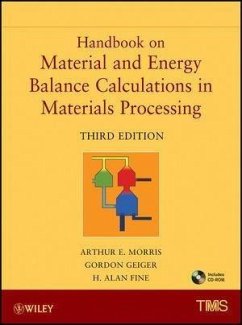Handbook on Material and Energy Balance Calculations in Material Processing (eBook, ePUB) - Morris, Arthur E.; Geiger, Gordon H.; Fine, H. Alan