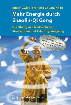 Mehr Energie durch Shaolin-Qi Gong (eBook, PDF) - Egger, Robert; Zwick, Hartmut; Shi Yong Chuan; Knoll, Sabine