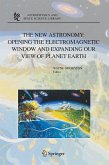 The New Astronomy: Opening the Electromagnetic Window and Expanding our View of Planet Earth (eBook, PDF)