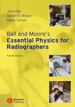 Ball and Moore's Essential Physics for Radiographers (eBook, PDF) - Ball, John; Moore, Adrian D.; Turner, Steve