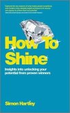 How to Shine (eBook, ePUB) How to Shine (eBook, ePUB)