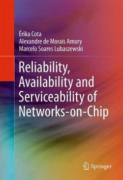 Reliability, Availability and Serviceability of Networks-on-Chip (eBook, PDF) - Cota, Érika; de Morais Amory, Alexandre; Soares Lubaszewski, Marcelo