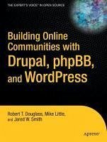 Building Online Communities with Drupal, phpBB, and WordPress (eBook, PDF) - Douglass, Robert T.; Little, Mike; Smith, Jared W.