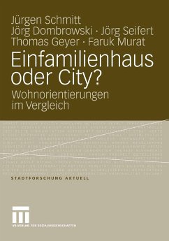 Einfamilienhaus oder City? (eBook, PDF) - Schmitt, Jürgen; Dombrowski, Jörg; Seifert, Jörg; Geyer, Thomas; Murat, Faruk