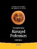 Enterprise Mac Managed Preferences (eBook, PDF) - Marczak, Edward; Neagle, Greg