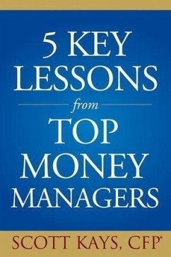 Five Key Lessons from Top Money Managers (eBook, ePUB) - Kays, Scott