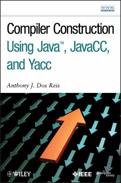 Compiler Construction Using Java, JavaCC, and Yacc (eBook, PDF) - Dos Reis, Anthony J.
