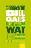 The Unauthorized Guide To Doing Business the Bill Gates Way (eBook, PDF)