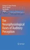The Neurophysiological Bases of Auditory Perception (eBook, PDF)