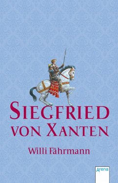 Siegfried von Xanten (eBook, ePUB) - Fährmann, Willi