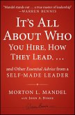 It's All About Who You Hire, How They Lead...and Other Essential Advice from a Self-Made Leader (eBook, PDF)