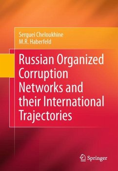 Russian Organized Corruption Networks and their International Trajectories (eBook, PDF) - Cheloukhine, Serguei; Haberfeld, M. R.