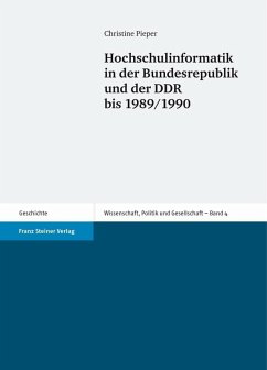 Hochschulinformatik in der Bundesrepublik und der DDR bis 1989/1990 (eBook, PDF) - Pieper, Christine