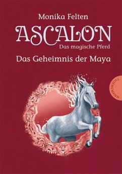 Ascalon – Das magische Pferd 2: Das Geheimnis der Maya (eBook, ePUB) - Felten, Monika