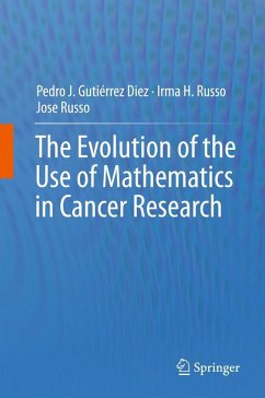 The Evolution of the Use of Mathematics in Cancer Research (eBook, PDF) - Gutiérrez Diez, Pedro Jose; Russo, Irma H.; Russo, Jose