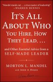 It's All About Who You Hire, How They Lead...and Other Essential Advice from a Self-Made Leader (eBook, ePUB)