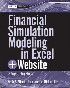 Financial Simulation Modeling in Excel (eBook, ePUB) - Allman, Keith A.; Laurito, Josh; Loh, Michael