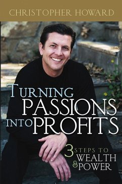 Turning Passions Into Profits (eBook, PDF) - Howard, Christopher