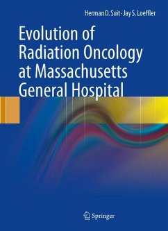 Evolution of Radiation Oncology at Massachusetts General Hospital (eBook, PDF) - Suit, Herman D.; Loeffler, Jay S.