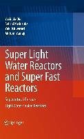 Super Light Water Reactors and Super Fast Reactors (eBook, PDF) - Oka, Yoshiaki; Koshizuka, Seiichi; Ishiwatari, Yuki; Yamaji, Akifumi