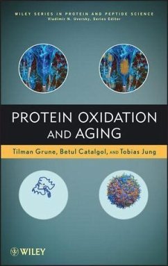 Protein Oxidation and Aging (eBook, PDF) - Grune, Tilman; Catalgol, Betul; Jung, Tobias; Uversky, Vladimir