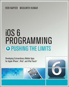 iOS 6 Programming Pushing the Limits (eBook, ePUB) - Napier, Rob; Kumar, Mugunth