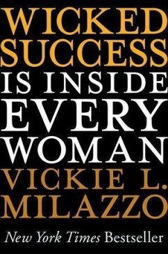 Wicked Success Is Inside Every Woman (eBook, ePUB) - Milazzo, Vickie L.