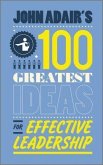 John Adair's 100 Greatest Ideas for Effective Leadership (eBook, ePUB)