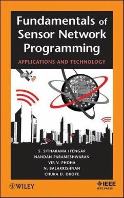 Fundamentals of Sensor Network Programming (eBook, ePUB) - Iyengar, S. Sitharama; Parameshwaran, Nandan; Phoha, Vir V.; Balakrishnan, Narayanaswamy; Okoye, Chuka D.