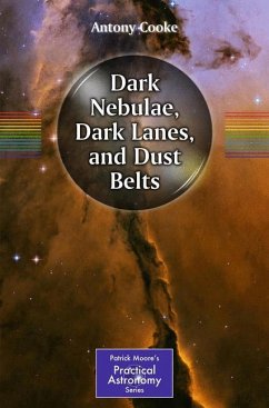 Dark Nebulae, Dark Lanes, and Dust Belts (eBook, PDF) - Cooke, Antony