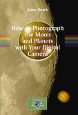 How to Photograph the Moon and Planets with Your Digital Camera (eBook, PDF)