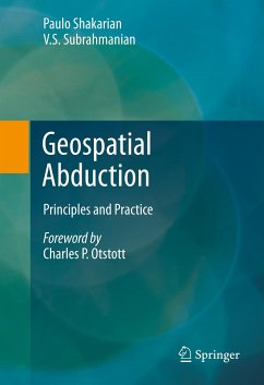 Geospatial Abduction (eBook, PDF) - Shakarian, Paulo; Subrahmanian, V.S.