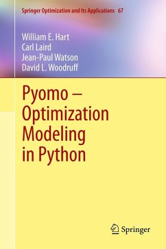 Pyomo - Optimization Modeling in Python (eBook, PDF) - Hart, William E.; Laird, Carl; Watson, Jean-Paul; Woodruff, David L.