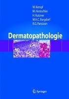 Dermatopathologie (eBook, PDF) - Kempf, Werner; Hantschke, Markus; Kutzner, Heinz; Burgdorf, Walter H. C.; Panizzon, Renato G.