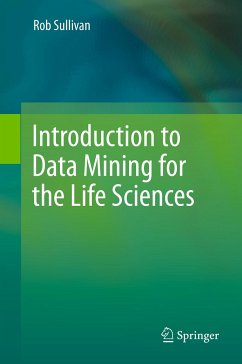 Introduction to Data Mining for the Life Sciences (eBook, PDF) - Sullivan, Rob