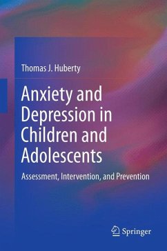 Anxiety and Depression in Children and Adolescents (eBook, PDF) - Huberty, Thomas J.