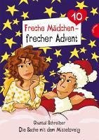 Die Sache mit dem Mistelzweig / Freche Mädchen - frecher Advent Bd.10 (eBook, ePUB) - Schreiber, Chantal