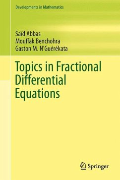 Topics in Fractional Differential Equations (eBook, PDF) - Abbas, Saïd; Benchohra, Mouffak; N'Guérékata, Gaston M.