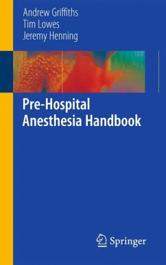 Pre-Hospital Anesthesia Handbook (eBook, PDF) - Griffiths, Andrew; Lowes, Tim; Henning, Jeremy
