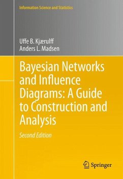 Bayesian Networks and Influence Diagrams: A Guide to Construction and Analysis (eBook, PDF) - Kjærulff, Uffe B.; Madsen, Anders L.