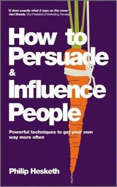 How to Persuade and Influence People (eBook, PDF) - Hesketh, Philip
