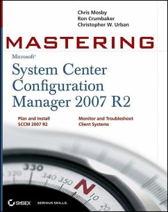 Mastering System Center Configuration Manager 2007 R2 (eBook, ePUB) - Mosby, Chris; Crumbaker, Ron D.; Urban, Christopher W.