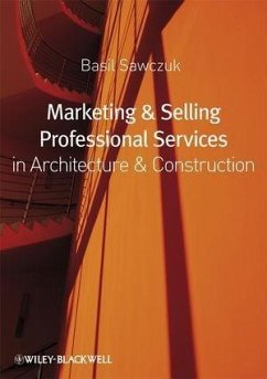 Marketing and Selling Professional Services in Architecture and Construction (eBook, PDF) - Sawczuk, Basil